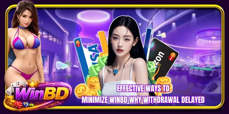 Effective ways to minimize BETBDT why withdrawal delayed